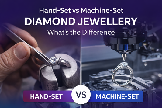 Hand-Set vs Machine-Set Diamond Jewellery