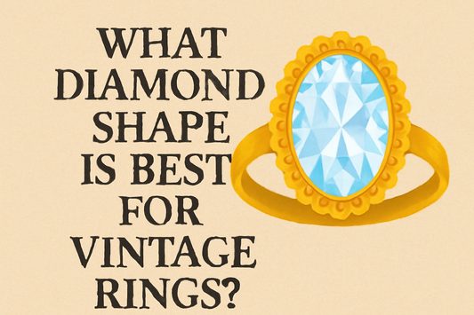 What Diamond Shape is Best For Vintage Rings